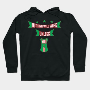 Nothing Will Work Unless You Do Newest Design Hoodie